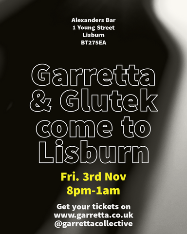 Garretta & Glutek Come To Lisburn- Friday 3rd November